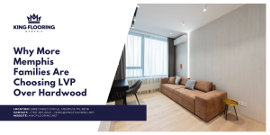 Why More Memphis Families Are Choosing LVP Over Hardwood