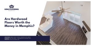 Are Hardwood Floors Worth the Money in Memphis