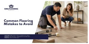 Common Flooring Mistakes Memphis Homeowners Make | Common Flooring Mistakes for Memphis residents | Common Flooring Mistakes people make in Memphis residential spaces