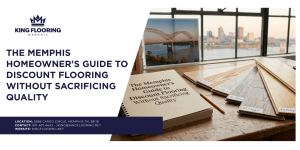 The Memphis Homeowner's Guide to Discount Flooring Without Sacrificing Quality | Get Discount Flooring Without Sacrificing Quality